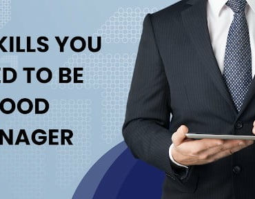 9 skills you need to be a good manager