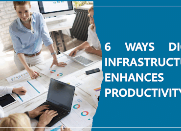 6 Ways Digital Infrastructure Enhances Productivity 